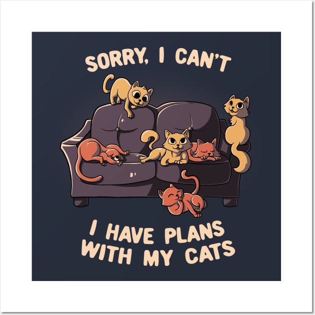 Sorry I Can't I Have Plans With My Cats Funny Cute Gift Wall Art by eduely